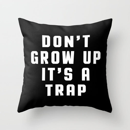 Don't Grow Up Funny Quote Throw Pillow