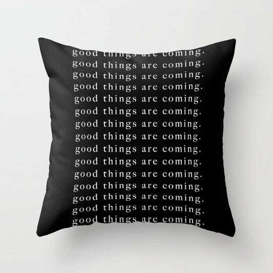 good things are coming Throw Pillow