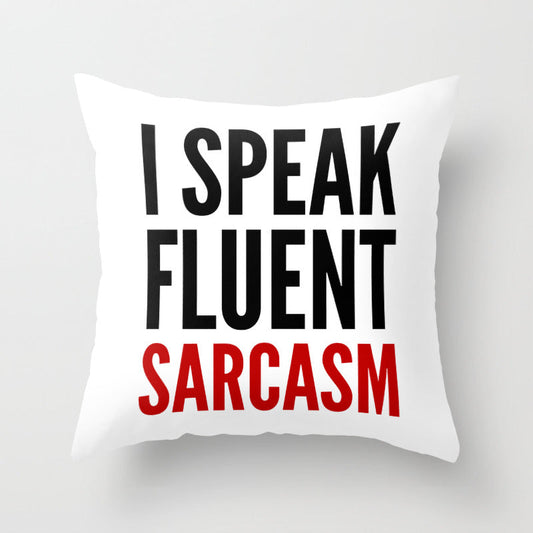 I SPEAK FLUENT SARCASM Throw Pillow