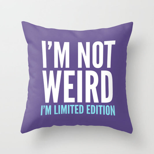 I'm Not Weird I'm Limited Edition Funny Quote (Ultra Violet) Throw Pillow