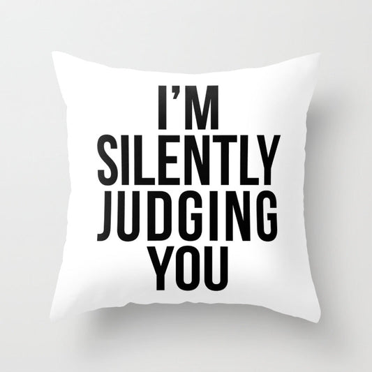 I'M SILENTLY JUDGING YOU Throw Pillow