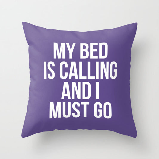 My Bed is Calling and I Must Go (Ultra Violet) Throw Pillow