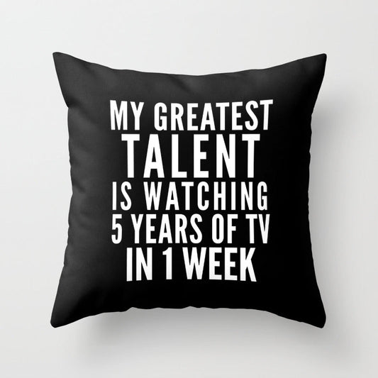 MY GREATEST TALENT IS WATCHING 5 YEARS OF TV IN 1 WEEK (Black & White) Throw Pillow