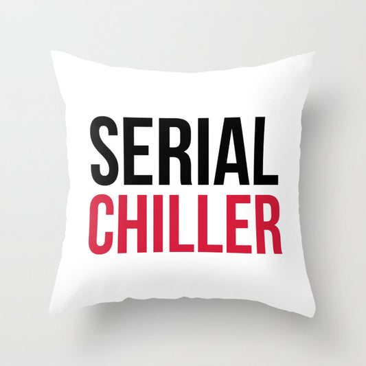 Serial Chiller Funny Quote Throw Pillow